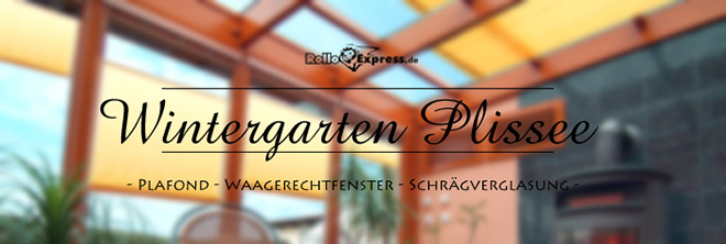 Plissee für den Wintergarten